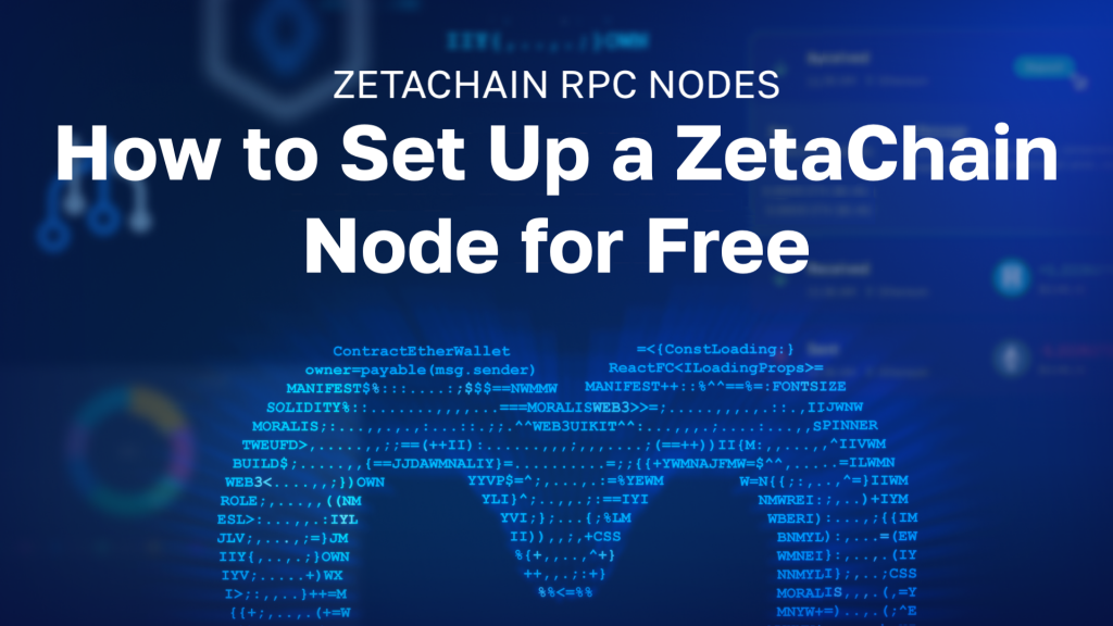 ZetaChain RPC Nodes - How to Set Up a ZetaChain Node for Free - Moralis ...