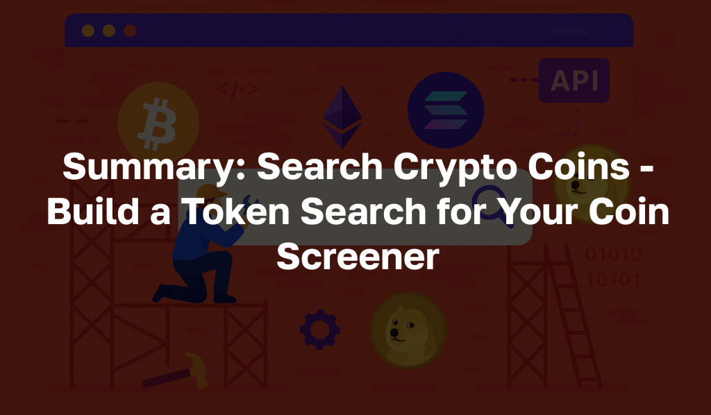 Text: "Summary: Search Crypto Coins - Build a Token Search for Your Coin Screener"