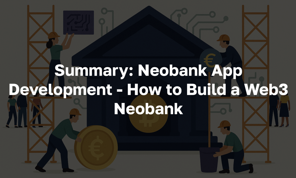 Text: "Summary: Neobank App Development - How to Build a Web3 Neobank"
